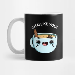 Chail Like You Funny Tea Pun Mug